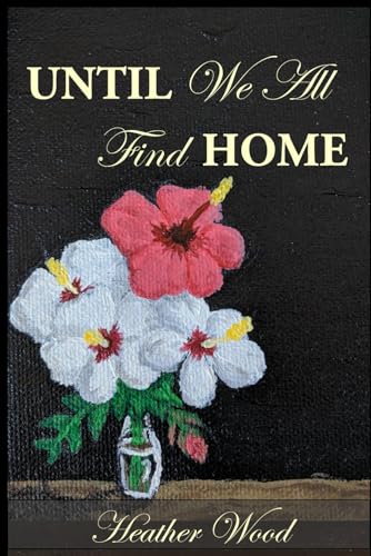 Beispielbild fr Until We All Find Home (Finding Home) zum Verkauf von SecondSale