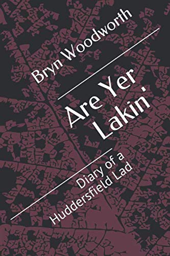 Beispielbild fr Are Yer Lakin': Diary of a Huddersfield Lad zum Verkauf von AwesomeBooks