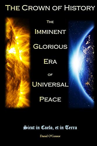 Beispielbild fr The Crown of History : The Imminent Glorious Era of Universal Peace zum Verkauf von Better World Books