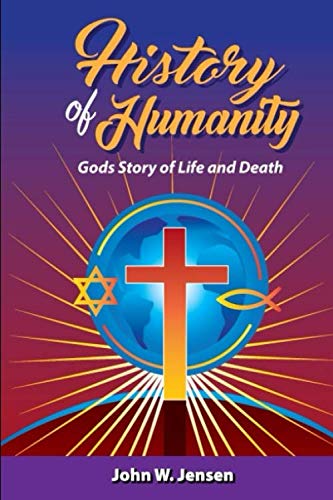 Stock image for History of Humanity: God's Story of Life and Death for sale by Revaluation Books