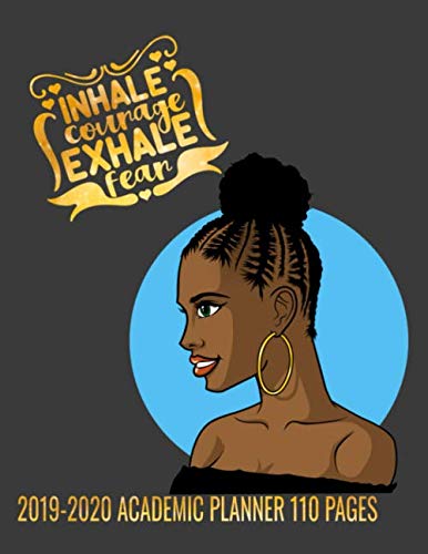 Stock image for Inhale Courage Exhale Fear 2019-2020 Academic Planner 110 Pages: An inspirational and motivational message with a custom illustrated cover for the . who's black girl magic is in full effect for sale by Revaluation Books