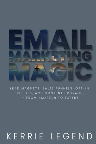 Stock image for Email Marketing Magic Lead Magnets, Sales Funnels, Optin Freebies, and Content Upgrades from Amateur to Expert for sale by PBShop.store US