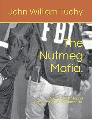 9781686548925: The Nutmeg Mafia.: An Informal History of Organized Crime in Connecticut.