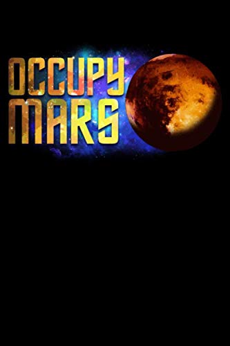 Stock image for Occupy Mars: Mars Journal - Space Notebooks College Ruled - 100 Page blank lined journal for sale by Revaluation Books