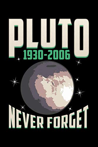 Stock image for Pluto 1930-2006 Never Forget: Pluto Notebook - Space Notebooks College Ruled - 100 Page blank lined journal for sale by Revaluation Books