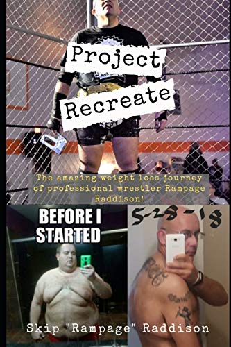 Imagen de archivo de Project Recreate: The Weight Loss Journey of Pro Wrestler Rampage Raddison a la venta por THE SAINT BOOKSTORE