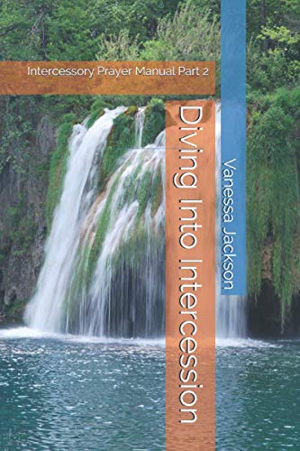 Stock image for Diving Into Intercession: Intercessory Prayer Manual Part 2 for sale by Revaluation Books