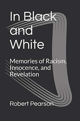Beispielbild fr In Black and White: Memories of Racism, Innocence, and Revelation zum Verkauf von ThriftBooks-Atlanta