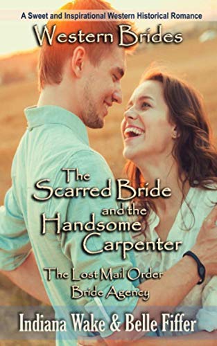 Imagen de archivo de The Scarred Bride and the Handsome Carpenter (The Lost Mail Order Bride Agency) a la venta por Revaluation Books