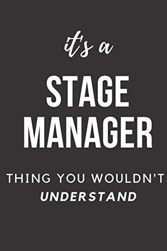 Stock image for it's a stage manager thing you wouldn't understand: stage manager notebook Diary college ruled paperwork Journal Funny Gift idea for Stage Manager ( 6x9 inches ) 120 pages for sale by Revaluation Books