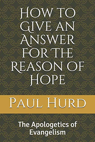 Beispielbild fr How to Give an Answer For The Reason of Hope: The Apologetics of Evangelism zum Verkauf von Lucky's Textbooks