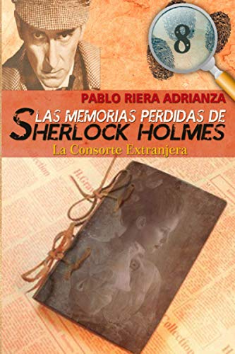 Imagen de archivo de La Consorte Extranjera: Las Memorias Perdidas de Sherlock Holmes a la venta por Revaluation Books