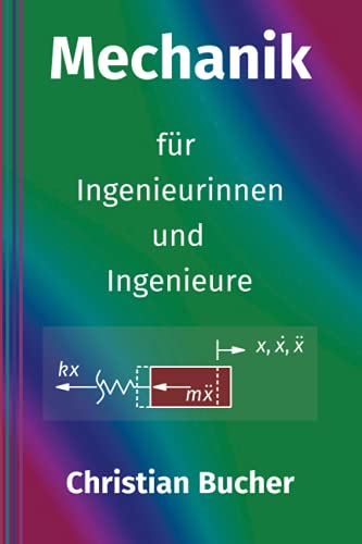 Stock image for Mechanik fr Ingenieurinnen und Ingenieure: Einfhrung in die Technische Mechanik for sale by Revaluation Books