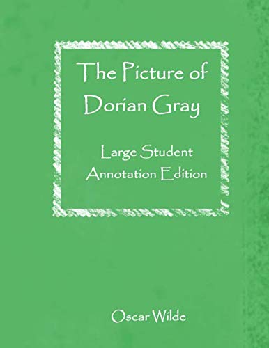 Stock image for The Picture of Dorian Gray: Large Student Annotation Edition: Formatted with wide spacing and margins and extra pages between chapters for your own notes and ideas (Write on Literature) for sale by Revaluation Books