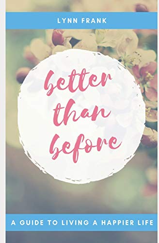 Imagen de archivo de Better Than Before: A Guide to Living a Happier Life a la venta por SecondSale