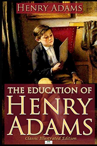 Beispielbild fr The Education of Henry Adams - Classic Illustrated Edition zum Verkauf von PhinsPlace