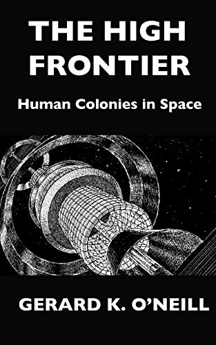 Stock image for The High Frontier: Human Colonies In Space for sale by Lucky's Textbooks