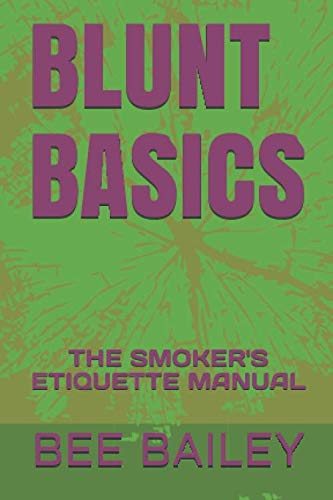 Stock image for BLUNT BASICS: THE SMOKER'S ETIQUETTE MANUAL (BASICS BY BEE) for sale by Ergodebooks