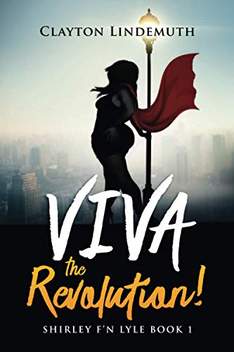 Beispielbild fr Shirley F'N Lyle: VIVA the REVOLUTION zum Verkauf von Books for Life