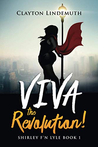Stock image for Shirley F'N Lyle: VIVA the REVOLUTION for sale by Books for Life