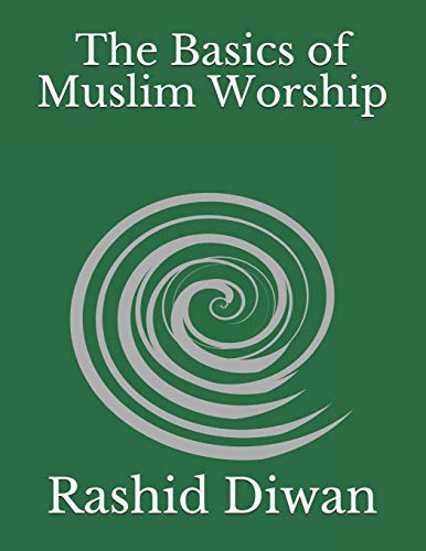 9781686940736: The Basics of Muslim Worship: Imaan, Salaah, Zakaah, Saum, Hajj