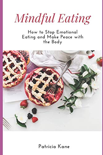 Imagen de archivo de Mindful Eating: How to Stop Emotional Eating and Make Peace with the Body a la venta por THE SAINT BOOKSTORE