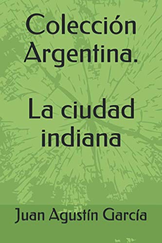 Imagen de archivo de Coleccin Argentina. La ciudad indiana a la venta por Revaluation Books
