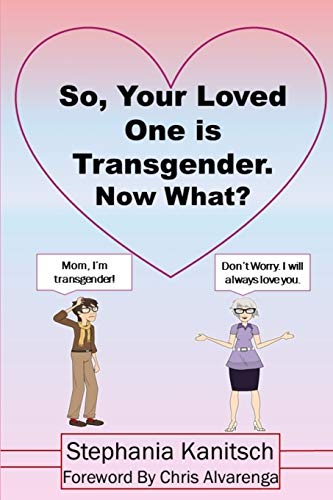 Stock image for So Your Loved One is Transgender Now What for sale by PBShop.store US