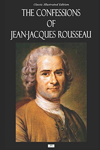 9781687118691: The Confessions of Jean-Jacques Rousseau - Classic Illustrated Edition