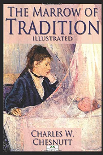 Imagen de archivo de The Marrow of Tradition (Illustrated) a la venta por ThriftBooks-Atlanta