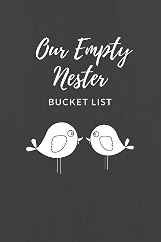 Stock image for Our Empty Nester Bucket List: Empty Nesters Book to Plan and Record their Bucket List in the Next Chapter of Life for sale by Goodwill of Colorado