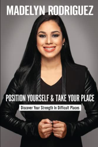 Stock image for Position Yourself & Take Your Place: Discover Your Strength In Difficult Places for sale by SecondSale