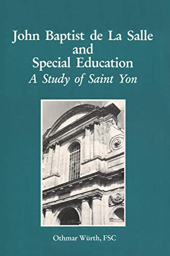 Stock image for John Baptist de La Salle and Special Education: A Study of Saint Yon for sale by THE SAINT BOOKSTORE