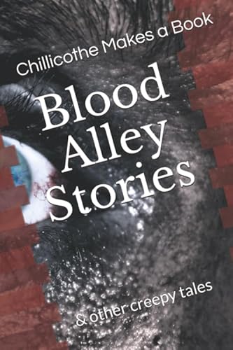 Beispielbild fr Blood Alley Stories: Chillicothe Makes a Book zum Verkauf von ThriftBooks-Dallas