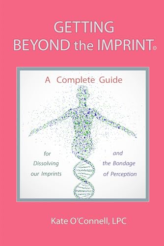 Imagen de archivo de Getting Beyond the Imprint: A Complete Guide for Dissolving Our Imprints And The Bondage of Perception a la venta por Lucky's Textbooks