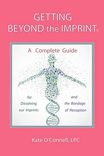 Stock image for Getting Beyond the Imprint: A Complete Guide for Dissolving Our Imprints And The Bondage of Perception for sale by Lucky's Textbooks