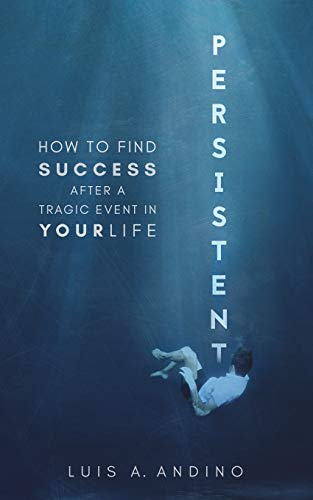 Beispielbild fr Persistent: How to Find Success After a Tragic Event in Your Life zum Verkauf von ThriftBooks-Atlanta