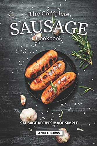 9781687245212: The Complete Sausage Cookbook: Sausage Recipes Made Simple