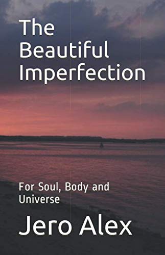 Imagen de archivo de The Beautiful Imperfection: For Soul, Body and Universe a la venta por Revaluation Books