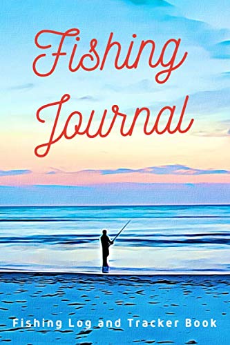 Stock image for Fishing Journal: Fishing Log and Tracker Book - Record all your Fishing Trips and Experiences - Location, Companions, What you Caught, Weather, Water . excellent way to preserve Special Memories. for sale by Revaluation Books