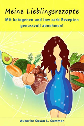 Stock image for Meine Lieblinsrezepte: Mit ketogenen und low carb Rezepten genussvoll abnehmen! for sale by Revaluation Books