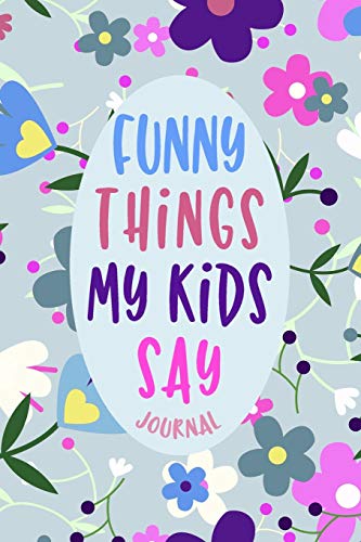 9781687293374: Funny Things My Kids Say Journal: Keepsake Diary Hilarious  Children's Sayings Record, Parents Funny Book of Quotes, Memory Keeping  Notebook - Alex Farley: 1687293376 - AbeBooks