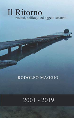 Stock image for Il ritorno: residui, soliloqui ed oggetti smarriti for sale by Revaluation Books
