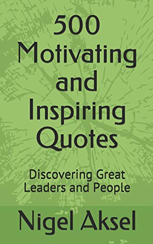 Stock image for 500 Motivating and Inspiring Quotes: Discovering Great Leaders and People for sale by THE SAINT BOOKSTORE