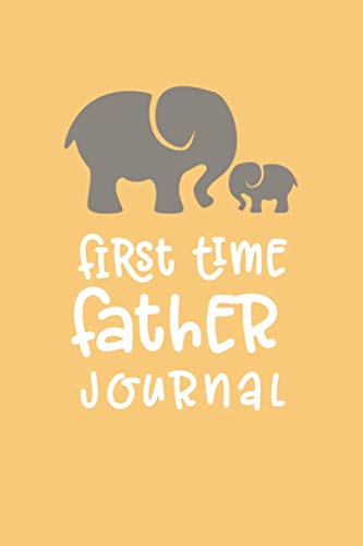 Stock image for First Time Father Journal: Writing Journal for Expectant Dads, Diary for Men Going Through Pregnancy and Fatherhood for sale by SecondSale