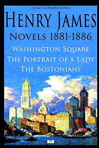 9781687368683: Henry James: Novels 1881-1886: Washington Square, The Portrait of a Lady, The Bostonians