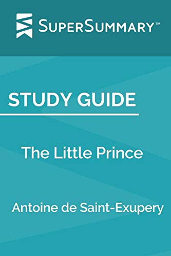 

Study Guide: The Little Prince by Antoine de Saint-Exupery (SuperSummary)