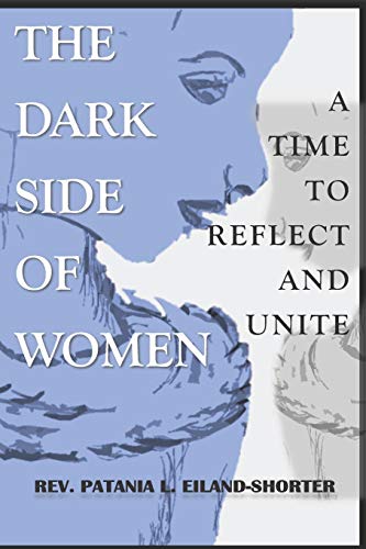 Imagen de archivo de The Dark Side Of Women: A Time To Reflect And Unite a la venta por ThriftBooks-Dallas