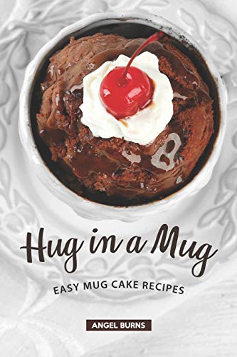 Beispielbild fr Hug in a Mug: Easy Mug Cake Recipes zum Verkauf von AwesomeBooks