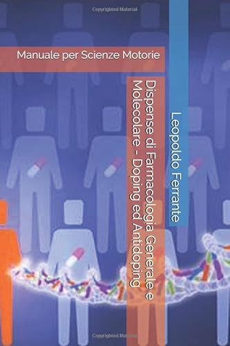 Beispielbild fr Dispense di Farmacologia Generale e Molecolare - Doping ed Antidoping: Manuale per Scienze Motorie (Farmacologia e Sport) zum Verkauf von Revaluation Books